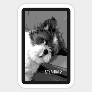 Say What? Funny Cute Shih Tzu dog art Sticker